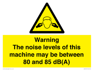 Warning Noise Levels of machine between 80-85 dB